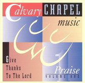 Calvary Chapel Music Praise, Vol. 1: Give Thanks to the Lord