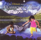 Ultimate Most Relaxing Classics for Kids in the Universe