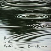 Bruce Kurnow - Rain On The Water (CD)