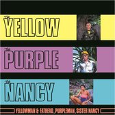 The Yellow The Purple & The Nancy