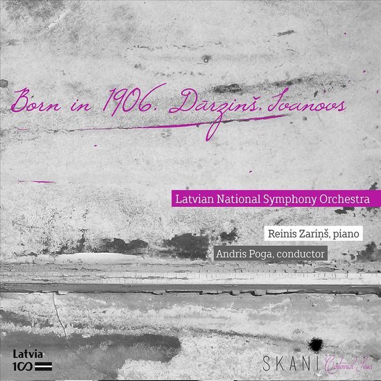Albumhoes met tekst: Born in 1906. Darzins. Ivanovs, Latvian National Symphony Orchestra, Reinis Zariņš, piano, Andris Poga, conductor.