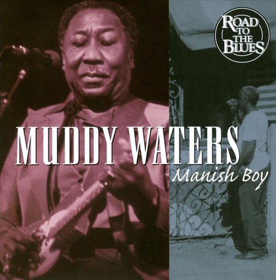 Albumhoes met Muddy Waters die gitaar speelt en een man die staat. Tekst: Muddy Waters, Mannish Boy, Road to the Blues.