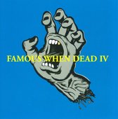 Famous When Dead IV