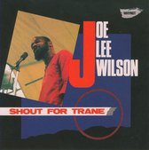 Joe Lee Wilson - Shout For Trane (CD)
