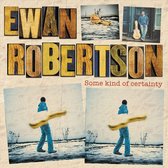 Ewan Robertson - Some Kind Of Certainty (CD)