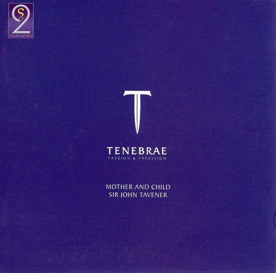 Cover met logo 'S2 SIGNUMTWO', een grote 'T' en de tekst TENEBRAE PASSION & PRECISION, MOTHER AND CHILD, SIR JOHN TAVENER.