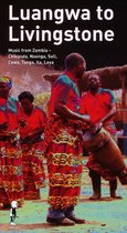Various Artists - Luangwa To Livingstone. Music From Zambia - Chikun (4 CD)