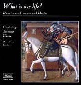 What Is Our Life? Renaissance Laments and Elegies