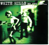 White Hills - So You Are... So You'll Be (CD)