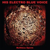 His Electro Blue Voice - Ruthless Sperm (LP)