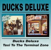 Ducks Deluxe/Taxi To The Terminal Zone
