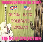 Guana Batz & The Polecats & The Rockats - Transcontinental Stuff (CD)