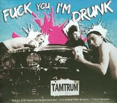 Tamtrum - Fuck You I'm Drunk / Stronger Than (2 CD)