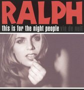 Ralph - This Is For The Night People (CD)