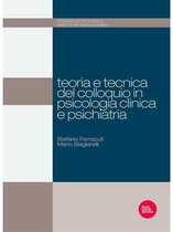 Collana di Psichiatria diretta da Paolo Girardi 7 - Teoria e tecnica del colloquio in psicologia clinica e psichiatria