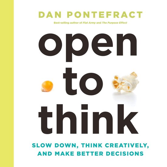 Open to Think: Slow Down, Think Creatively, and Make Better  ... - cover