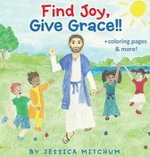 Find Joy- Find Joy, Give Grace!!