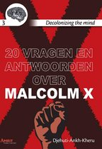 Decolonizing the mind 3 -   20 vragen en antwoorden over Malcolm X