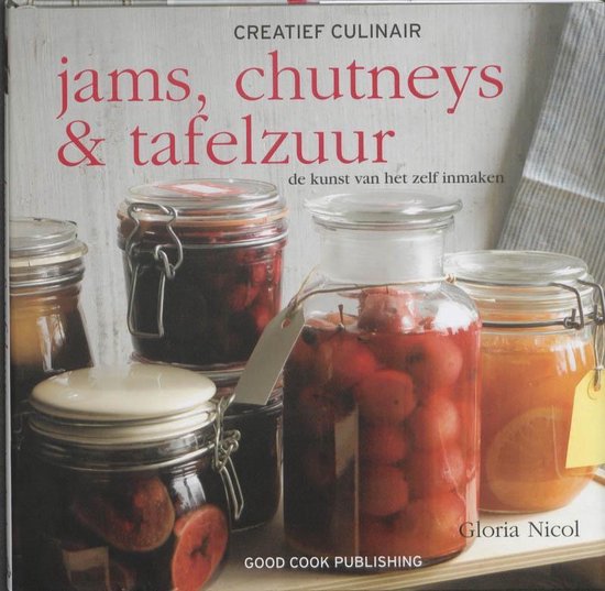 Cover van het boek 'Jams, Chutneys & tafelzuur - de kunst van het zelf inmaken' van G. Nicol