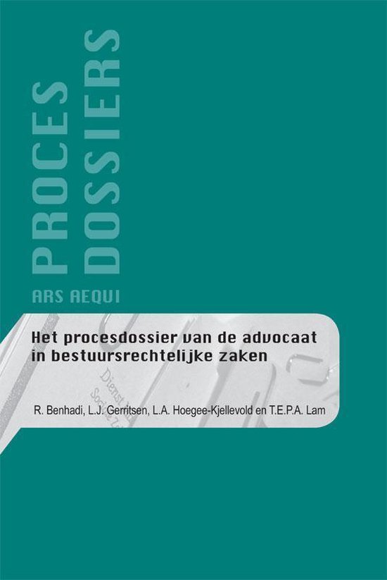 Ars Aequi procesdossiers  -   Het procesdossier van de advocaat in bestuursrechtelijke zaken