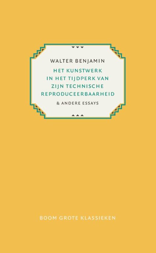 Boekcover met gele achtergrond. Titel: Walter Benjamin. Het kunstwerk in het tijdperk van zijn technische reproduceerbaarheid & andere essays. Boom Grote Klassieken.