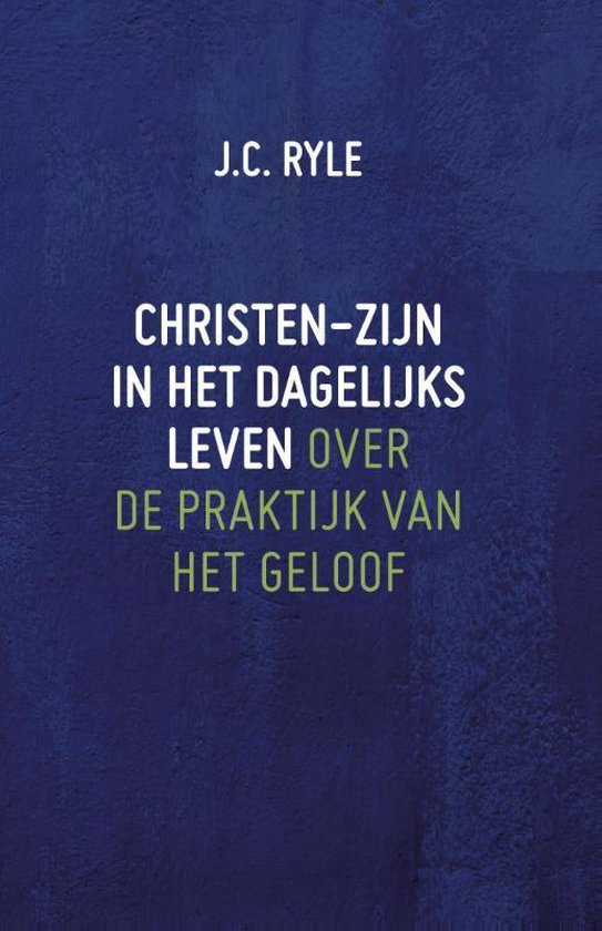 Boek met de titel 'Christen-zijn in het dagelijks leven over de praktijk van het geloof' door J.C. Ryle.