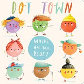 Dot Town - Where Are You, Blue?