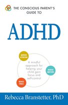 The Conscious Parent's Guides - The Conscious Parent's Guide To ADHD