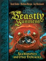 An Awfully Beastly Business - Sea Monsters and Other Delicacies