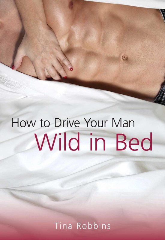 How to Drive Your Man Wild in Bed - cover