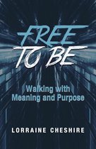 Free to Be: Walking with Meaning and Purpose