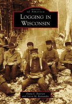 Images of America - Logging in Wisconsin