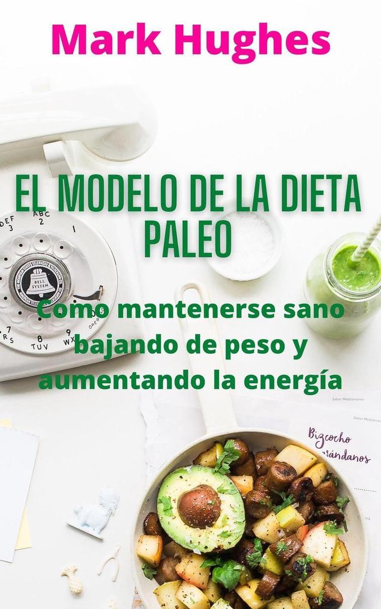 El Modelo De La Dieta Paleo: Como mantenerse sano bajando de peso y  aumentando la... 