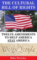 The Cultural Bill of Rights: Twelve Amendments to Help America Stay America