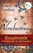 Rosamunde 3 - Rosamunde - Königin der Langobarden - Roman 3: Die Verschwörung