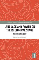 Routledge Studies in Rhetoric and Communication - Language and Power on the Rhetorical Stage