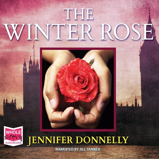 De rode winterroos in handen met op de achtergrond Big Ben en de tekst 'The Winter Rose' en 'Jennifer Donnelly'.