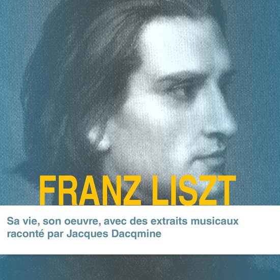 Franz Liszt, sa vie son oeuvre - cover