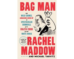 Omslag van Bag Man The Wild Crimes, Audacious CoverUp, and Spectacular Downfall of a Brazen Crook in the White House