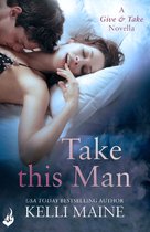 Give & Take - Take This Man: A Give & Take 3.5 Novella