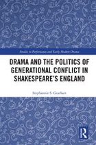 Studies in Performance and Early Modern Drama - Drama and the Politics of Generational Conflict in Shakespeare's England