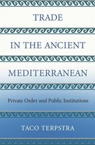 The Princeton Economic History of the Western World 79 - Trade in the Ancient Mediterranean