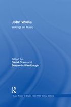 Music Theory in Britain, 1500–1700: Critical Editions - John Wallis: Writings on Music