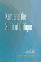 The Collected Writings of John Sallis - Kant and the Spirit of Critique