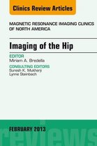 The Clinics: Radiology - Imaging of the Hip, An Issue of Magnetic Resonance Imaging Clinics