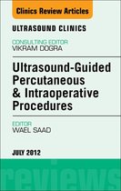 The Clinics: Radiology Volume 7-3 - Ultrasound-Guided Percutaneous & Intraoperative Procedures, An Issue of Ultrasound Clinics