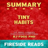 Tiny Habits: The Small Changes That Change Everything by BJ Fogg PhD: Summary by Fireside Reads
