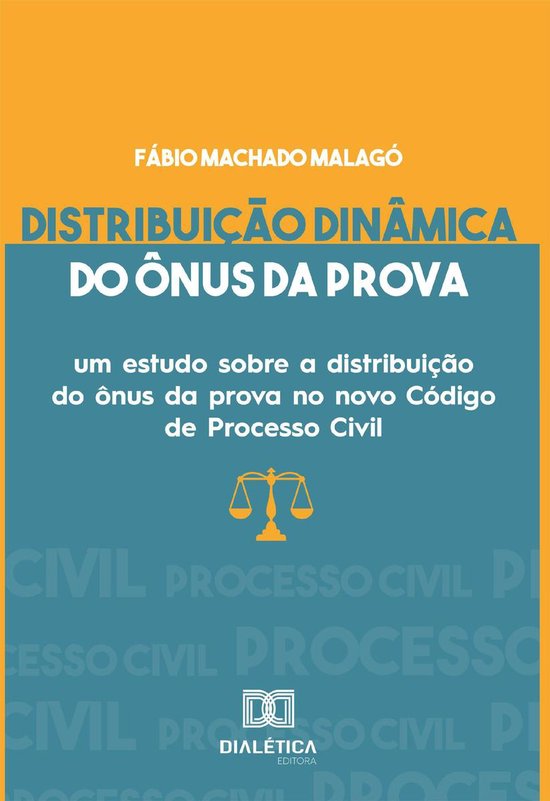 Distribuição dinâmica do ônus da prova (ebook), Fábio Machado Malagó 9786587402680 Distribuição dinâmica do ônus da prova (ebook), Fábio Machado Malagó 9786587402680