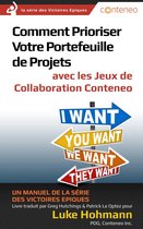 Comment Prioriser Votre Portefeuille de Projets avec les Jeux de Collaboration Conteneo: Un manuel de la série des Victoires Epiques