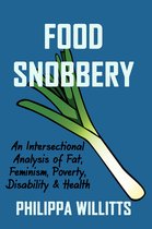 Food Snobbery: An Intersectional Analysis of Fat, Feminism, Poverty, Disability & Health